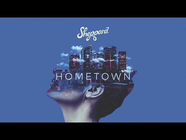 Sheppard - Hometown (Official Audio)