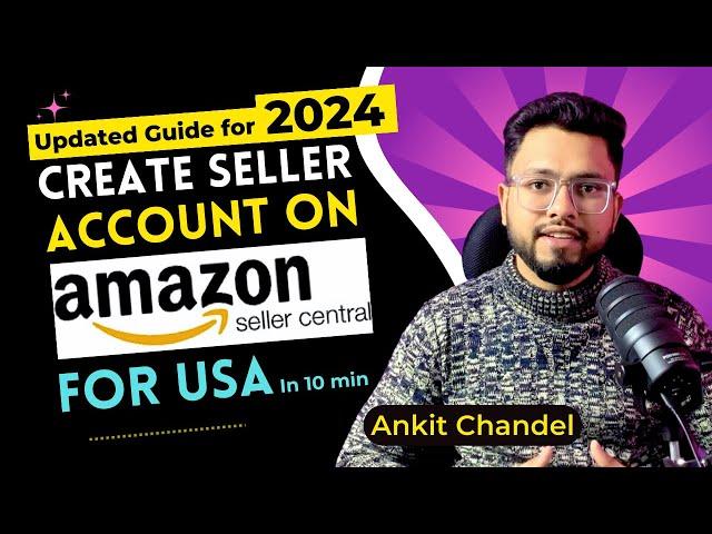 How to Create Amazon Seller Account for USA in 2024? Amazon US Seller Central Tutorial