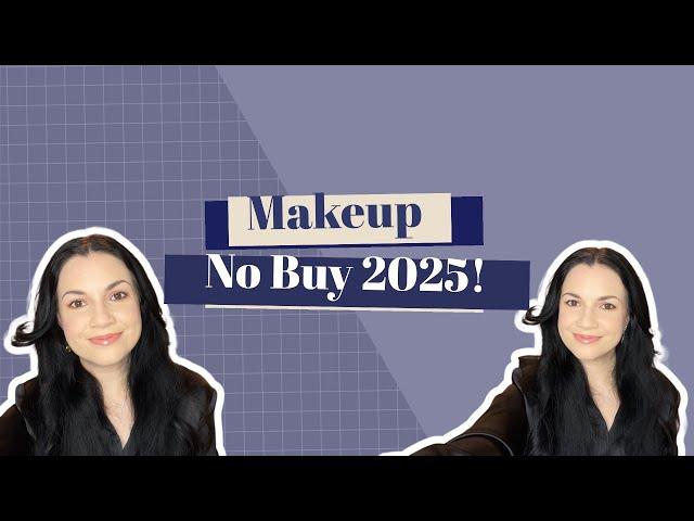 Makeup no buy finale! No buy tips and NO BUY 2025!