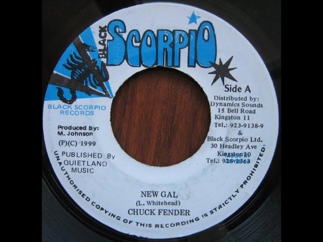 Chuck Fender - New Gal (Family Riddim) 1999 {Black Scorpio}