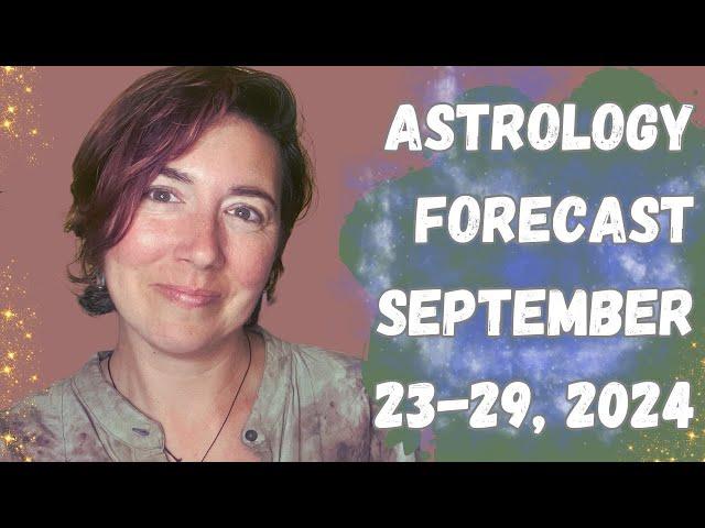 Some BIG Shifts Are Underway! The Week Ahead Astrology Forecast, September 23-29