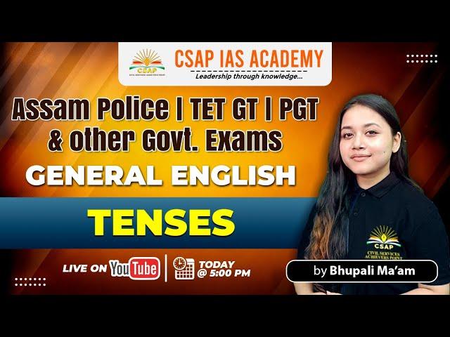 TENSES | GENERAL ENGLISH | ASSAM POLICE | TET GT | PGT & OTHER GOVT EXAM | CSAP IAS ACADEMY