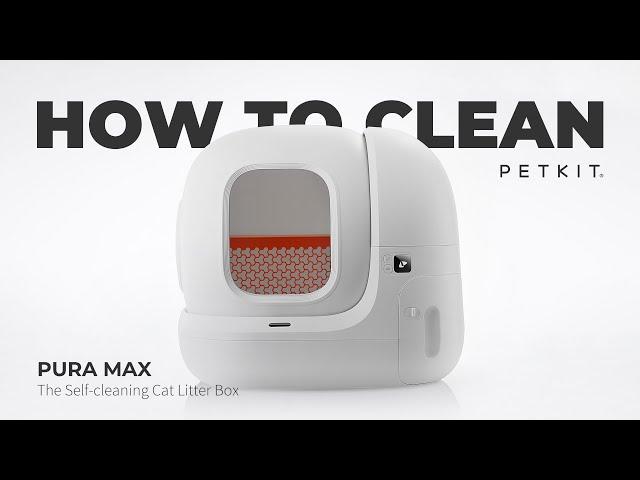 PETKIT PURA MAX｜Cleaning Instructions