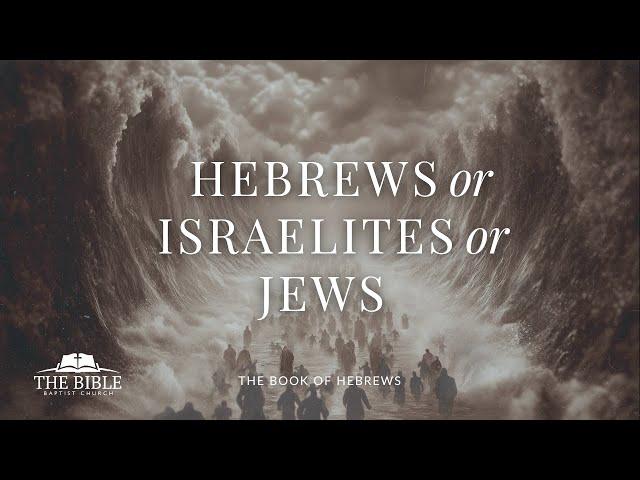 Hebrews or Israelites or Jews | Hebrews - Lesson 25