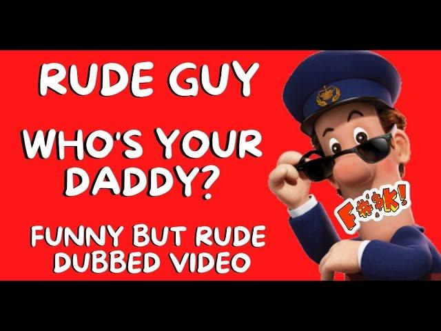 "Who's Your Daddy?" Rude Guy Adult Funny Comedy Video 2022 Parody Dub British Humour Postman Pat