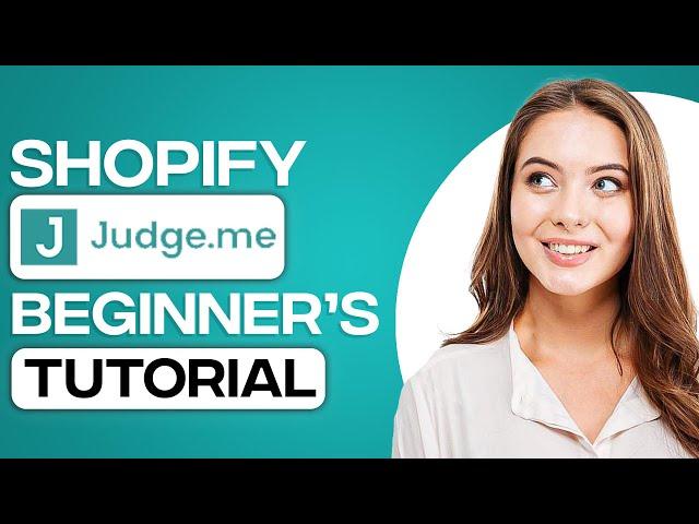 Judge.Me Shopify Tutorial 2024: How To Use Judge.Me (For Beginners)