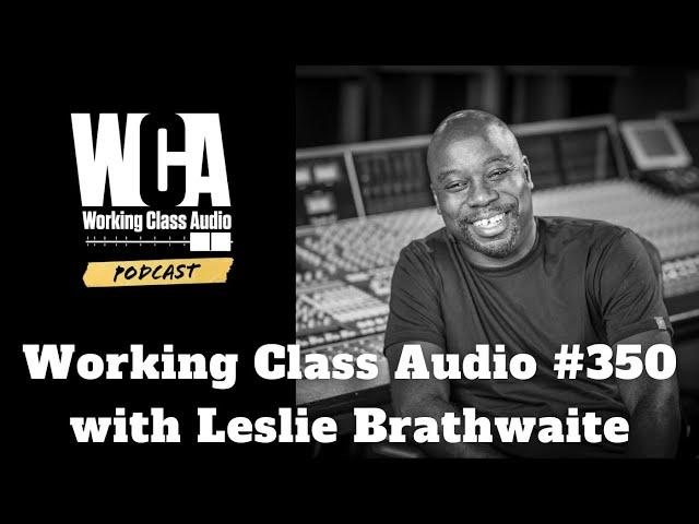 WCA #350 with Leslie Brathwaite (Pharrell Williams, Outkast, Björk, TLC, Jay Z, Madonna, Ludacris)