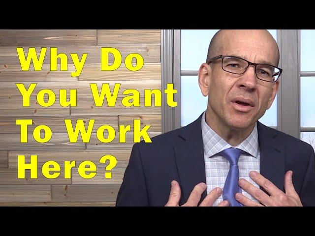 Why Do You Want to Work Here?  An honest answer...