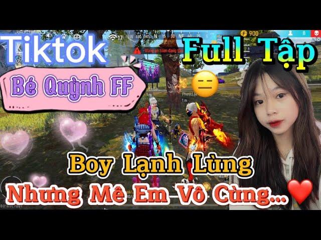 Tik Tok Free Fire | Phim ngắn: ''Boy Lạnh Lùng nhưng mê em vô cùng ”FULL Tập | Bé Quỳnh FF