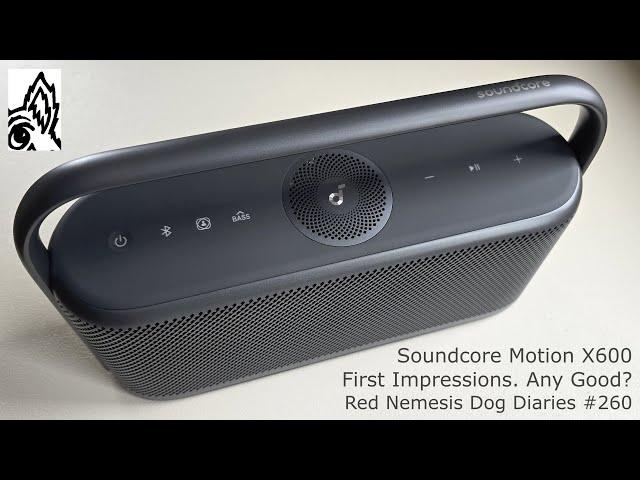 Soundcore Motion X600 Speaker. First Impressions. Any Good?  Red Nemesis Dog Diaries #260