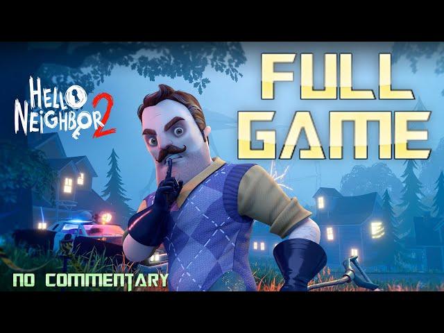 HELLO NEIGHBOR 2 | Full Game Walkthrough | No Commentary