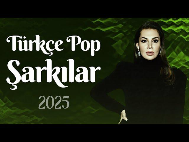 Türkçe Pop Şarkılar 2024  En Son Cikan Türkçe Şarkılar 2024  Yeni Pop Müzik 2025