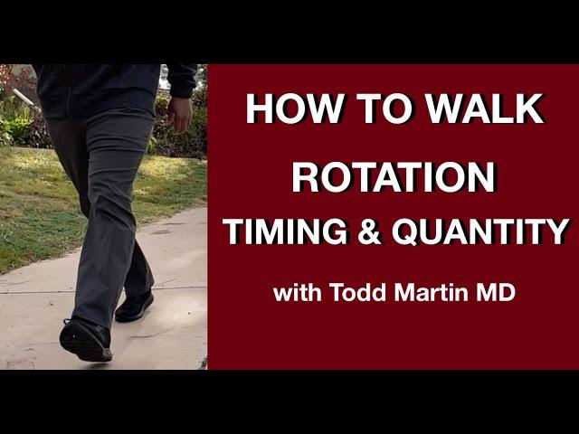 How to Walk Timing and Quantity of Core Rotation with Todd Martin MD