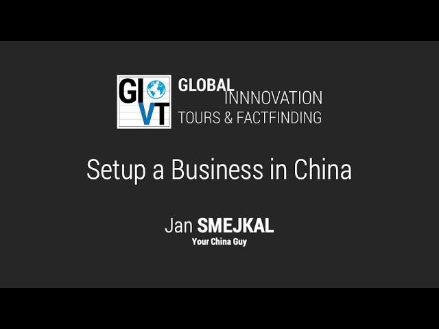 Is it easy to setup a business in China? • Jan Smejkal • 3rd Global Inspiration Tour