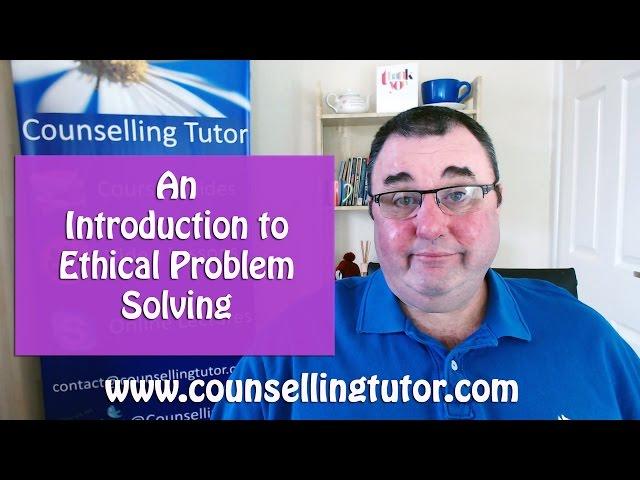 An introduction to ethical problem solving in counselling - Tim Bond