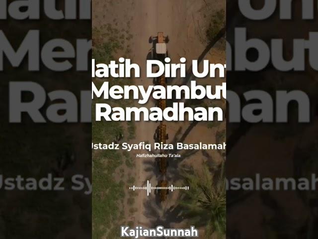 Melatih diri untuk menyambut bulan Ramadhan#ustadzsyafiqrizabasalamah#kajiansunnah#kajiansalaf