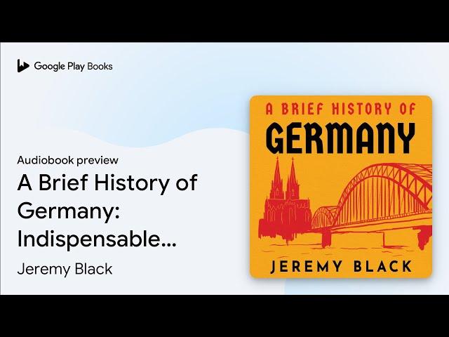 A Brief History of Germany: Indispensable for… by Jeremy Black · Audiobook preview