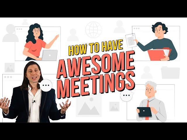 How to Run AWESOME Business Meetings - Have Fun and Stop Wasting Your Time!