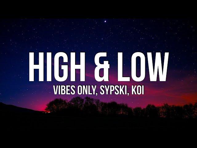 Vibes Only & SypSki - High & Low (Lyrics) ft. Koi