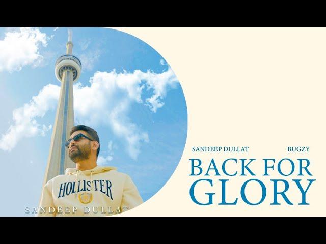 Back For Glory | Sandeep Dullat | Bugzy | New Punjabi Song 2024 |