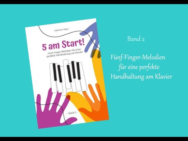 "5 am Start"-2  Klaviernoten für Anfänger - Fünf-Finger-Melodien für eine perfekte Handhaltung