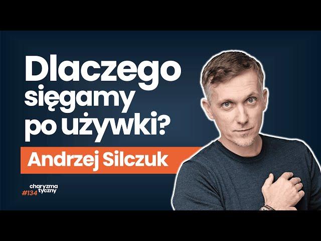 Dlaczego bierzemy substancje, które nam szkodzą? | psychiatra dr hab. Andrzej Silczuk