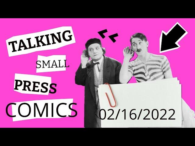 Talking Small Press Comics 02 16 2022