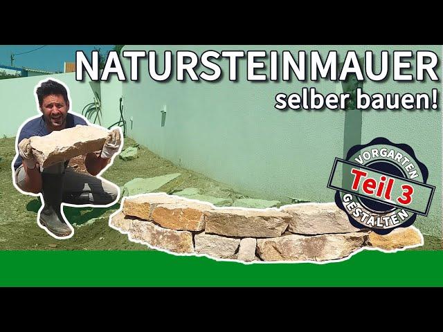 Vorgarten gestalten Teil 3 – NATURSTEINMAUER BAUEN, TROCKENMAUER LEGEN, GARTENMAUER SELBER MACHEN