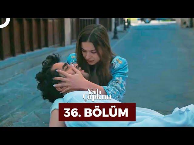 Yalı Çapkını 36. Bölüm | SEZON FİNALİ