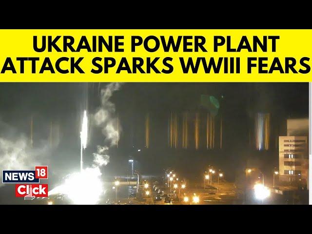 Russian Sets Europe’s Largest Nuclear Power Plant In Ukraine On Fire | World War III Soon? | N18G