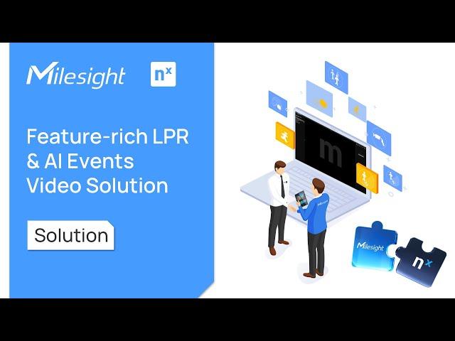 Milesight & Network Optix丨Feature-rich LPR & AI Events Video Solution