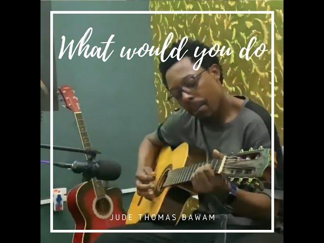 "What would you do" (@CityHighVEVO What would you do) ( Acoustic Cover)