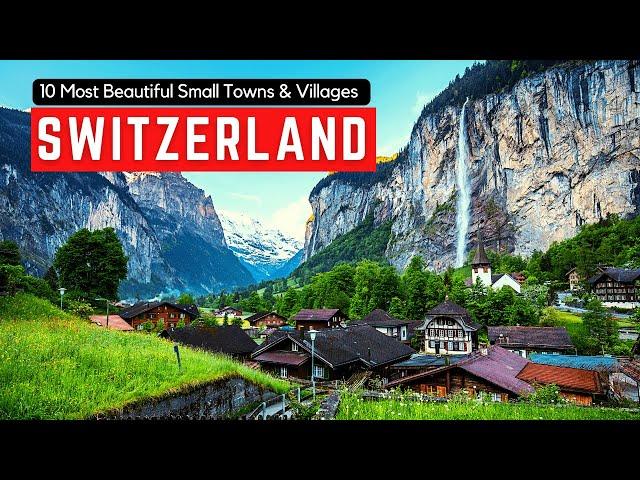 Switzerland Travel Guide: 10 Most Beautiful Small Towns & Villages in Switzerland to Visit