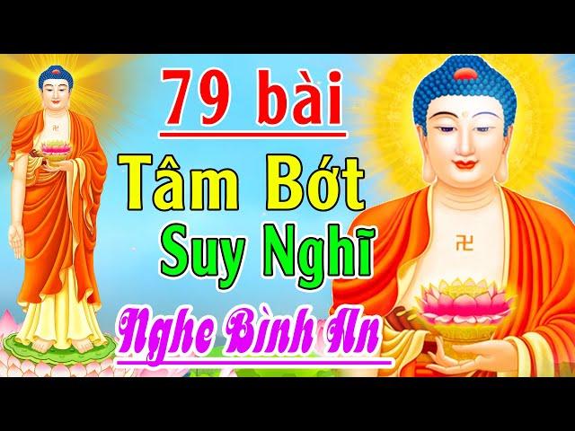 Nhạc Phật Giáo - LK Nhạc Phật Giáo Hay Nhất 2024 #79 BÀI TÂM BỚT SUY NGHĨ #Nghe Bình An May Mắn