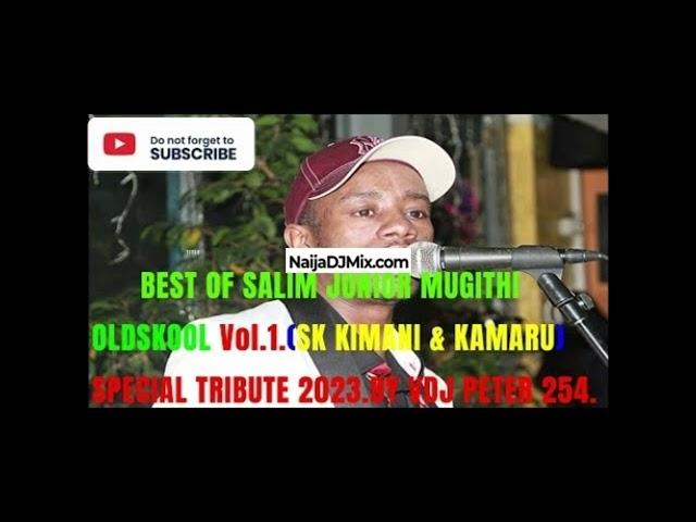 Vdj Peter 254 Best Of Salim Junior Mugithi Oldskool Vol.1[WWW.NaijaDJMix.COM]