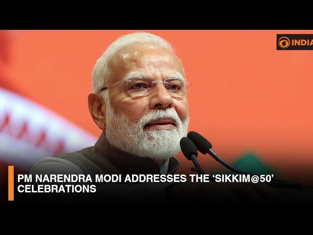 PM Narendra Modi addresses the ‘Sikkim@50’ celebrations & more updates | DD India News Hour