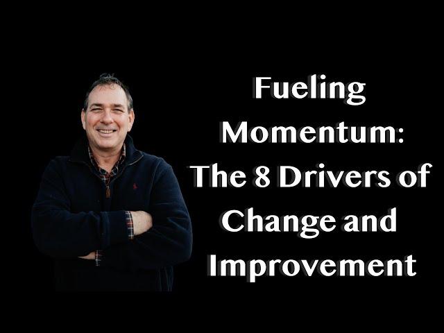 Fueling Momentum: The 8 Drivers of Change and Improvement