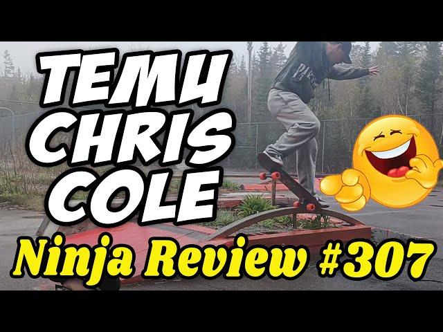 Ninja Review #307: CHRIS COLE FROM TEMU