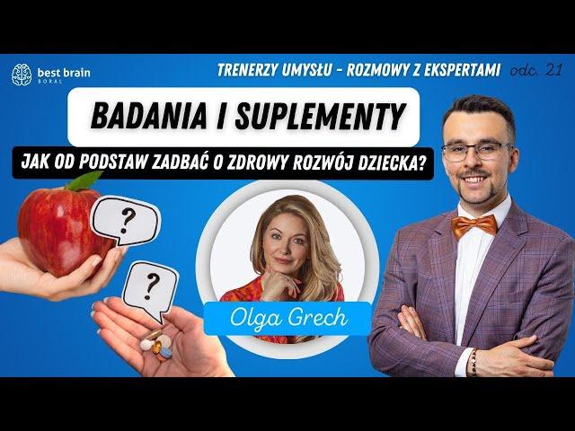 Badania i Suplementy- Jak od Podstaw Zadbać o Zdrowy Rozwój Dziecka - rozmowa z Olgą Grech [S2O21]