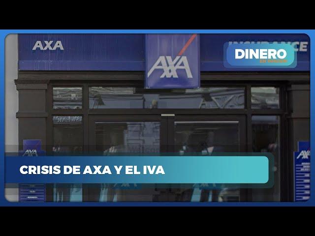 AXA en la cuerda floja: El desafío del IVA y su impacto | Dinero en Imagen