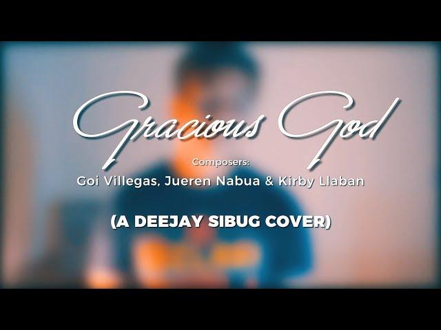 Gracious God (Liveloud) Cover with Lyrics | Deejay Sibug