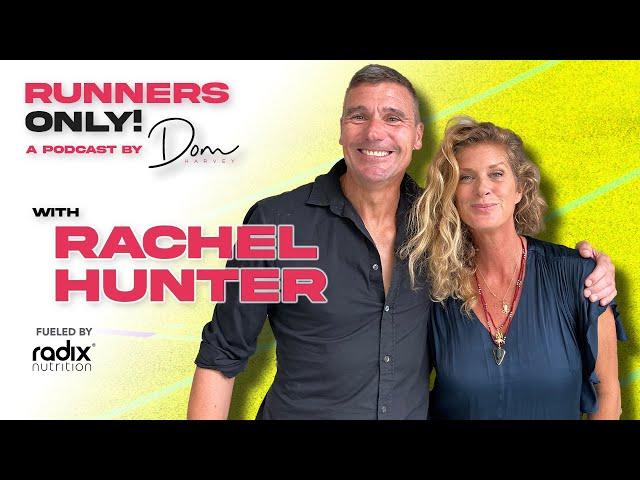 Rachel Hunter like never before! || Runners Only! Podcast with Dom Harvey