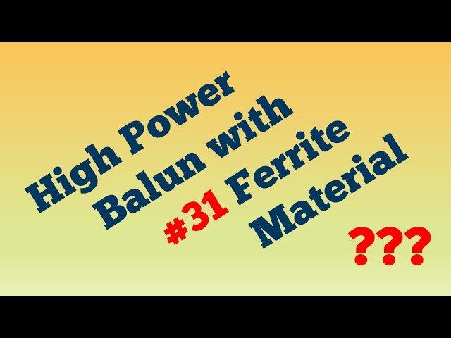 #80: High Power Balun with #31 Ferrite Material