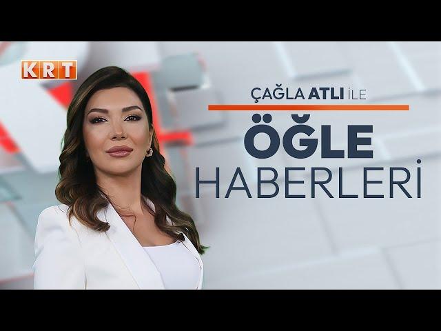 #CANLI | Çağla Atlı ile Öğle Haberleri | TUNÇ SOYER, FEVZİ BURAK TEKİN I 13.01.2025 | #KRT