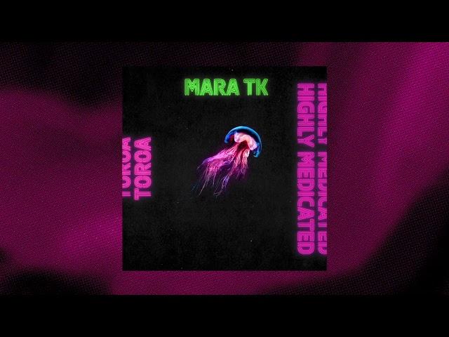 Mara TK - Highly Medicated