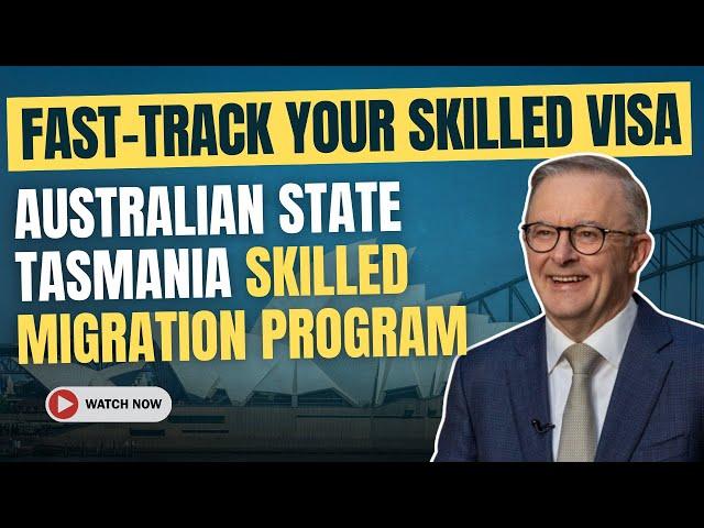 Fast-Track Your Australia Skilled Visa: Tasmania's Skilled Migration Program