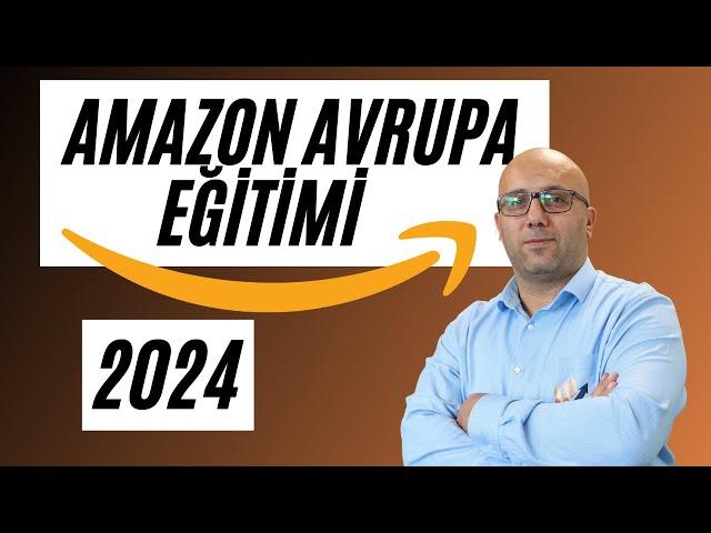 A'DAN Z'YE AMAZON AVRUPA EĞİTİMİ 2024 | AMAZON ALMANYA FBA SATIŞ EĞİTİMİ | Gökhan Yıldırım