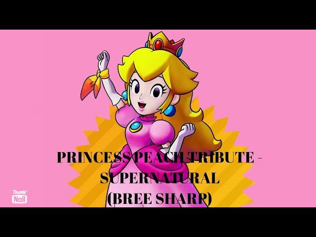 Princess Peach Tribute - Supernatural (Bree Sharp)