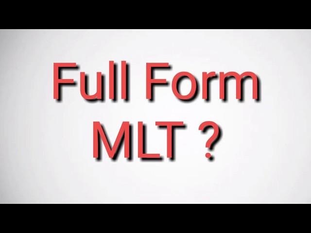 Full form of MLT ?