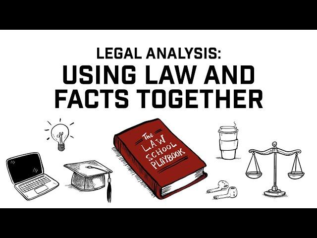 Legal Analysis: Using Law and Facts Together